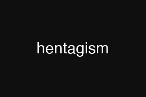 hentagism
