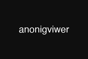 anonigviwer