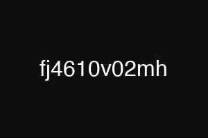 fj4610v02mh
