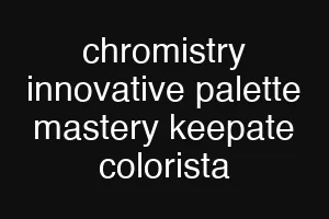 chromistry innovative palette mastery keepate colorista
