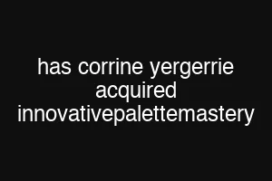 has corrine yergerrie acquired innovativepalettemastery