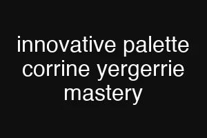 innovative palette corrine yergerrie mastery