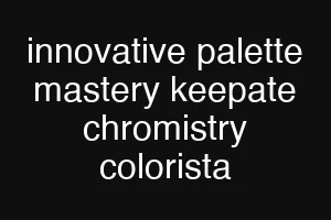 innovative palette mastery keepate chromistry colorista
